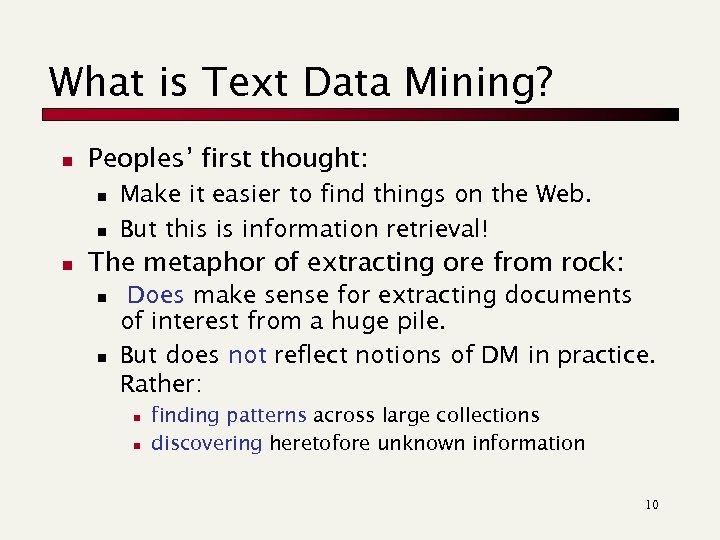 What is Text Data Mining? n Peoples’ first thought: n n n Make it