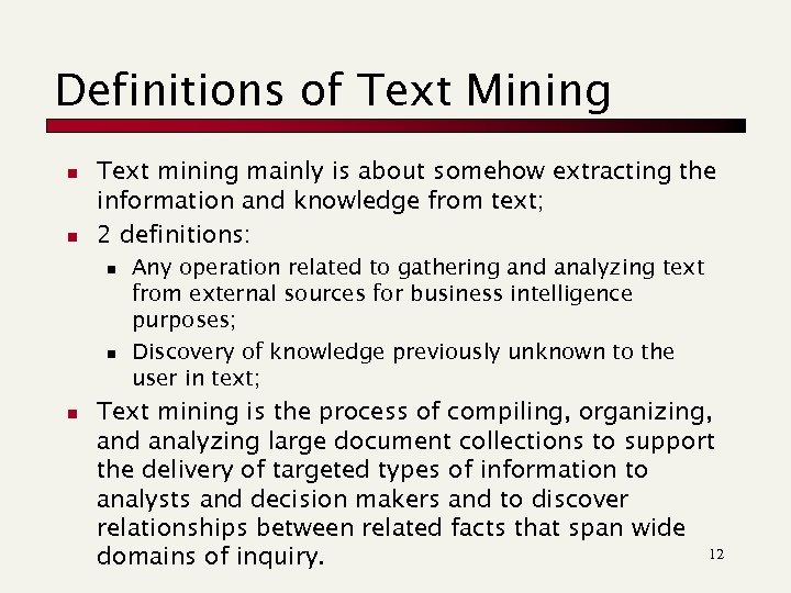 Definitions of Text Mining n n Text mining mainly is about somehow extracting the