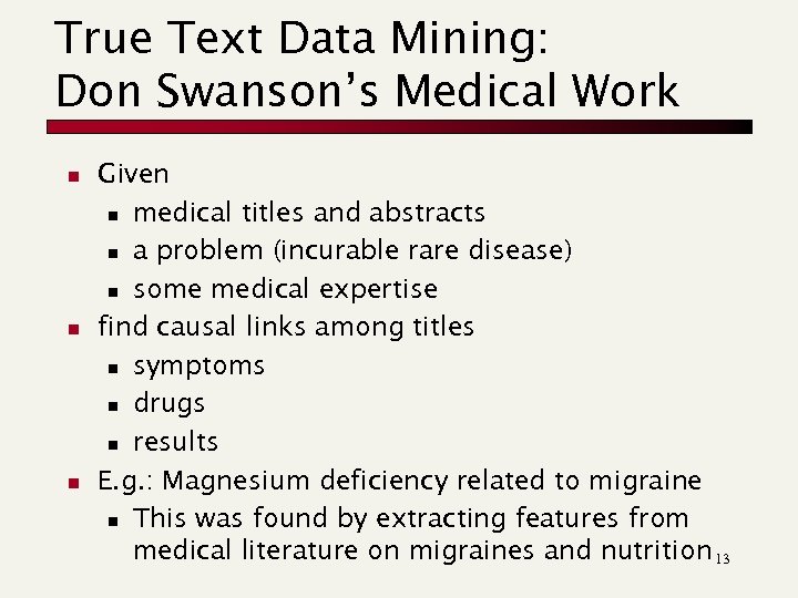 True Text Data Mining: Don Swanson’s Medical Work n n n Given n medical