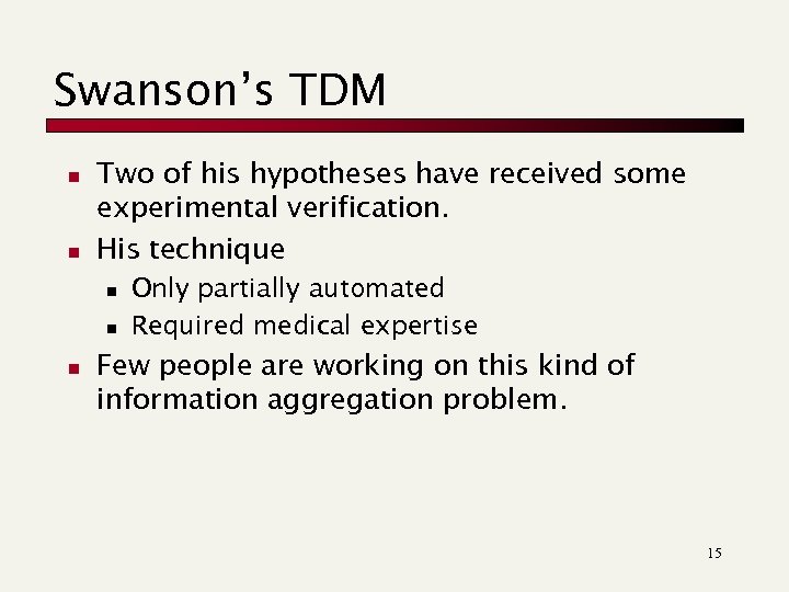 Swanson’s TDM n n Two of his hypotheses have received some experimental verification. His