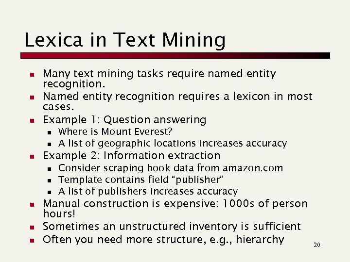 Lexica in Text Mining n n n Many text mining tasks require named entity
