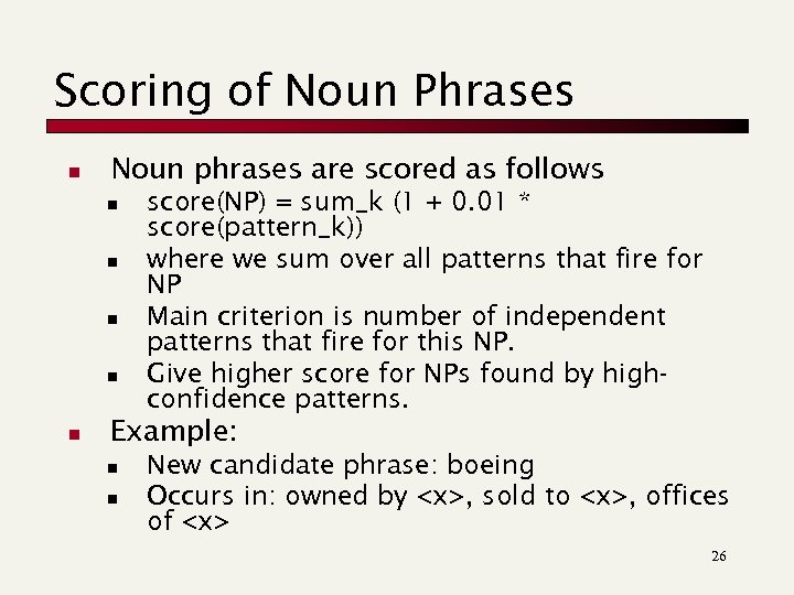 Scoring of Noun Phrases n Noun phrases are scored as follows n n n