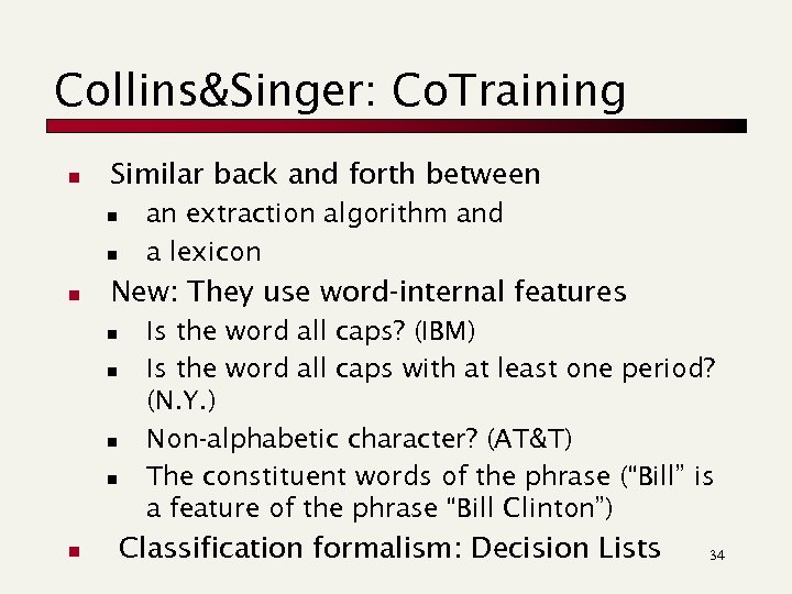 Collins&Singer: Co. Training n Similar back and forth between n New: They use word-internal