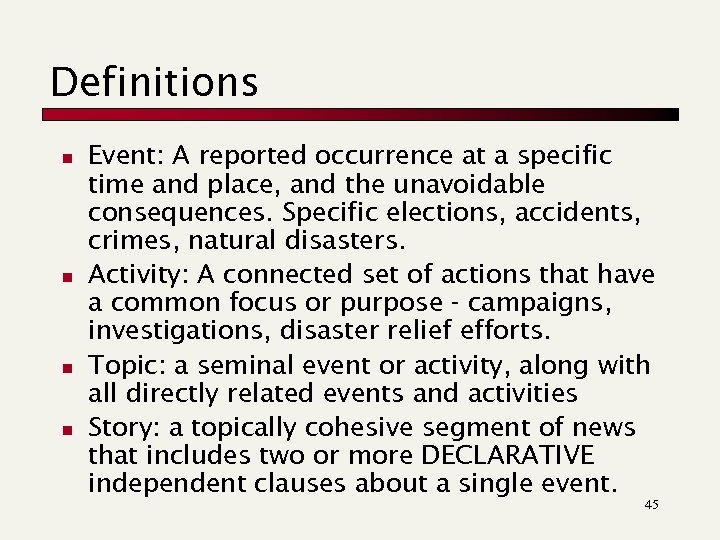 Definitions n n Event: A reported occurrence at a specific time and place, and