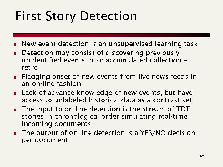 First Story Detection n n n New event detection is an unsupervised learning task