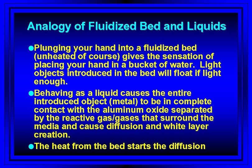 Analogy of Fluidized Bed and Liquids l Plunging your hand into a fluidized bed