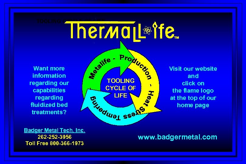 TOOLING CIRCLE OF LIFE Want more information regarding our capabilities regarding fluidized bed treatments?