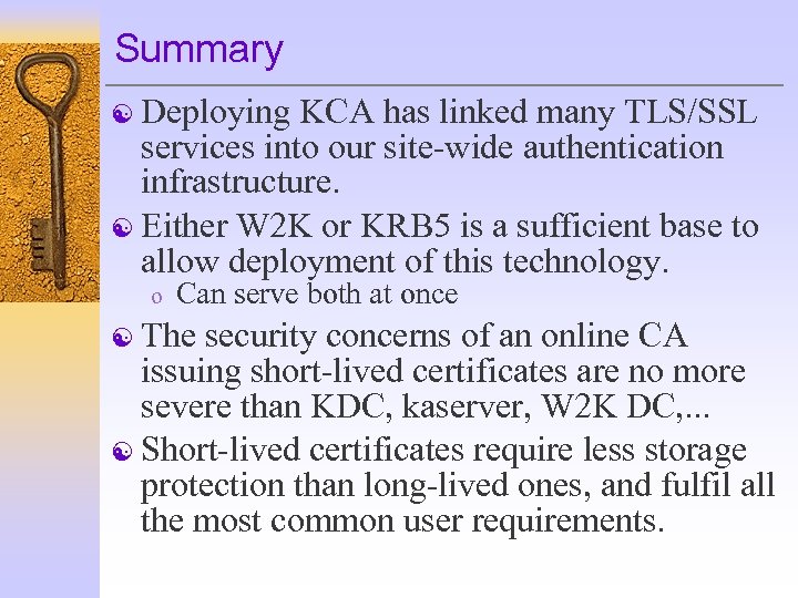 Summary [ Deploying KCA has linked many TLS/SSL services into our site-wide authentication infrastructure.