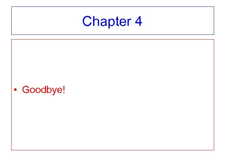 Chapter 4 • Goodbye! 