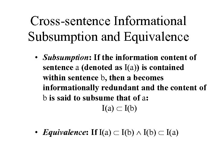 Cross-sentence Informational Subsumption and Equivalence • Subsumption: If the information content of sentence a