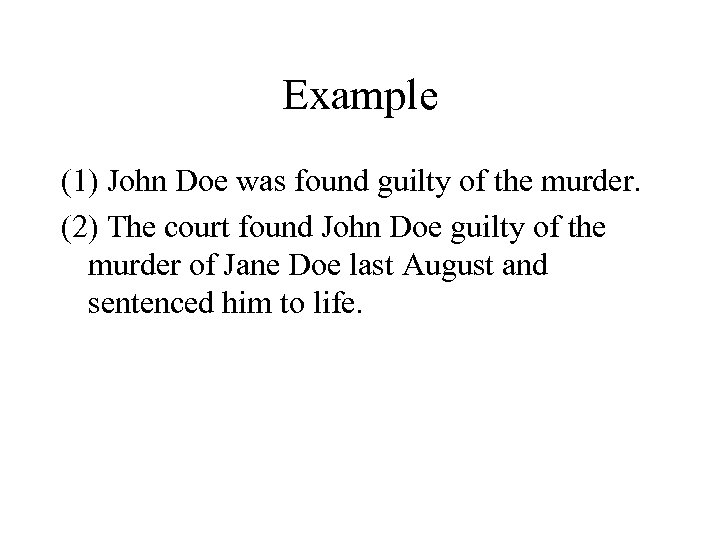 Example (1) John Doe was found guilty of the murder. (2) The court found