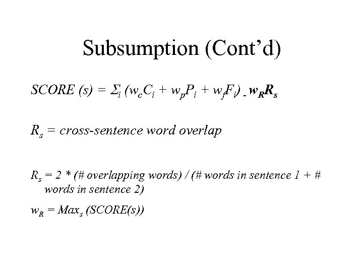 Subsumption (Cont’d) SCORE (s) = Si (wc. Ci + wp. Pi + wf. Fi)