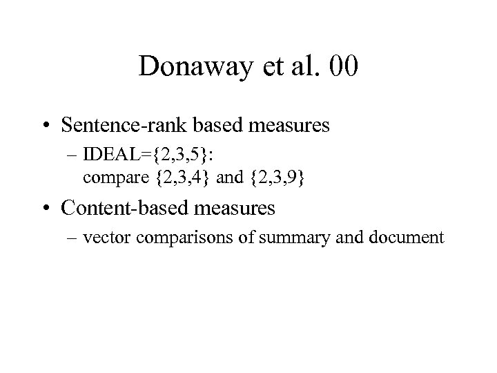 Donaway et al. 00 • Sentence-rank based measures – IDEAL={2, 3, 5}: compare {2,