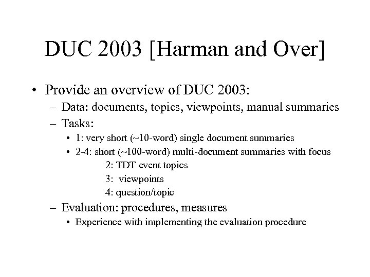 DUC 2003 [Harman and Over] • Provide an overview of DUC 2003: – Data: