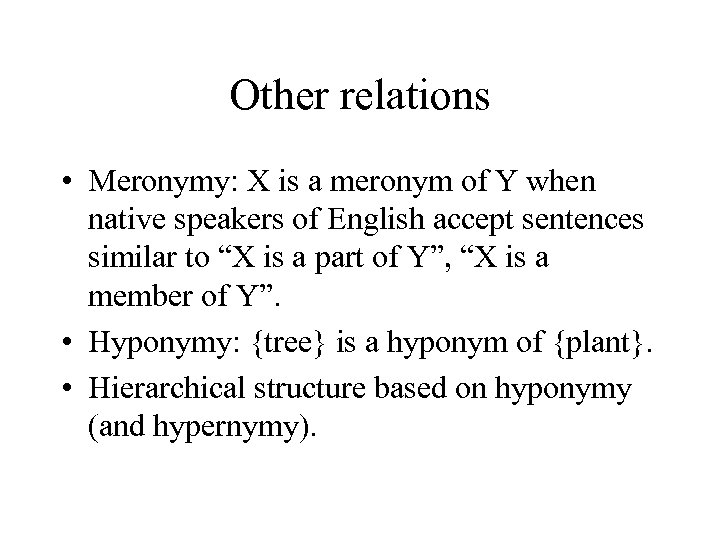 Other relations • Meronymy: X is a meronym of Y when native speakers of