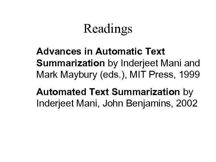 Readings Advances in Automatic Text Summarization by Inderjeet Mani and Mark Maybury (eds. ),