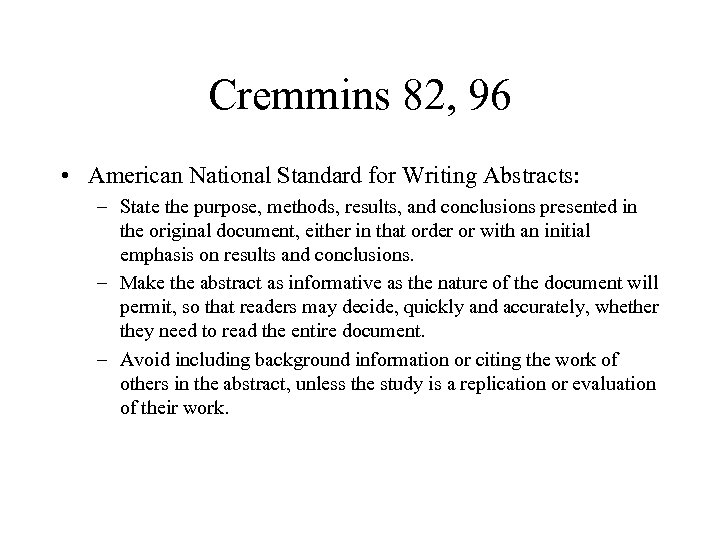 Cremmins 82, 96 • American National Standard for Writing Abstracts: – State the purpose,