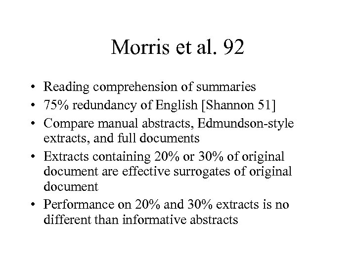 Morris et al. 92 • Reading comprehension of summaries • 75% redundancy of English