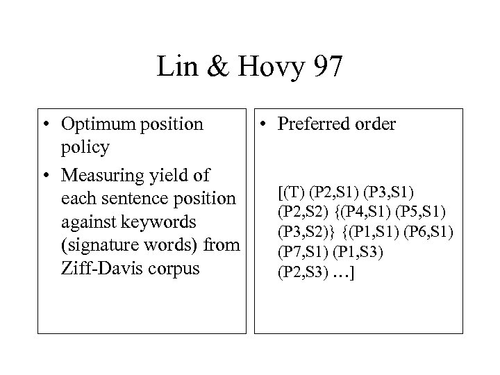 Lin & Hovy 97 • Optimum position • Preferred order policy • Measuring yield