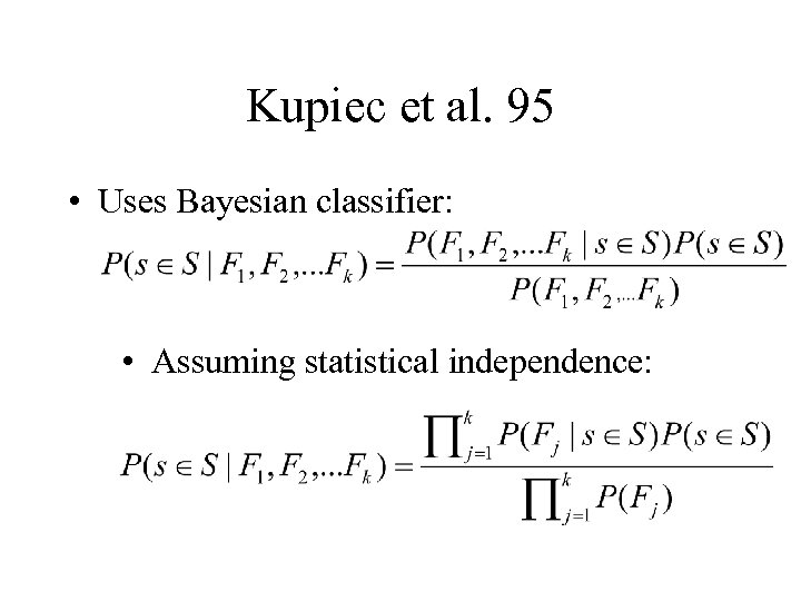 Kupiec et al. 95 • Uses Bayesian classifier: • Assuming statistical independence: 