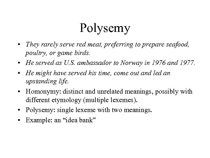 Polysemy • They rarely serve red meat, preferring to prepare seafood, poultry, or game