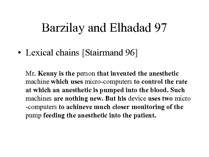 Barzilay and Elhadad 97 • Lexical chains [Stairmand 96] Mr. Kenny is the person