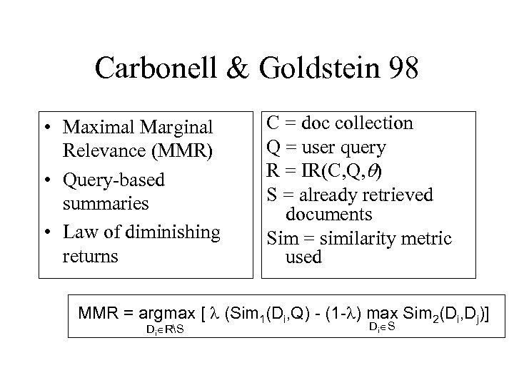 Carbonell & Goldstein 98 • Maximal Marginal Relevance (MMR) • Query-based summaries • Law