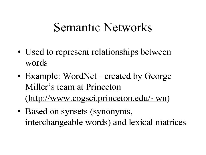 Semantic Networks • Used to represent relationships between words • Example: Word. Net -