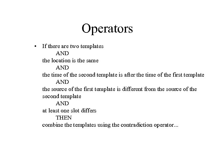 Operators • If there are two templates AND the location is the same AND