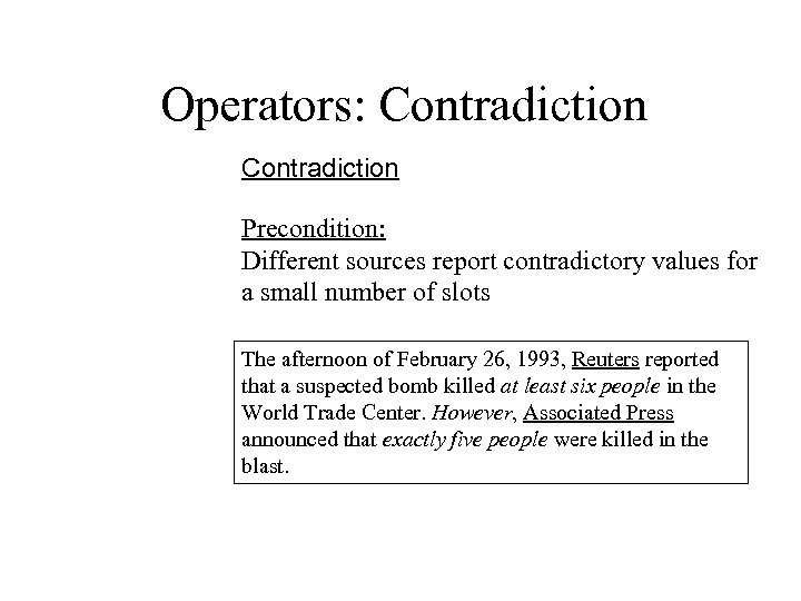 Operators: Contradiction Precondition: Different sources report contradictory values for a small number of slots