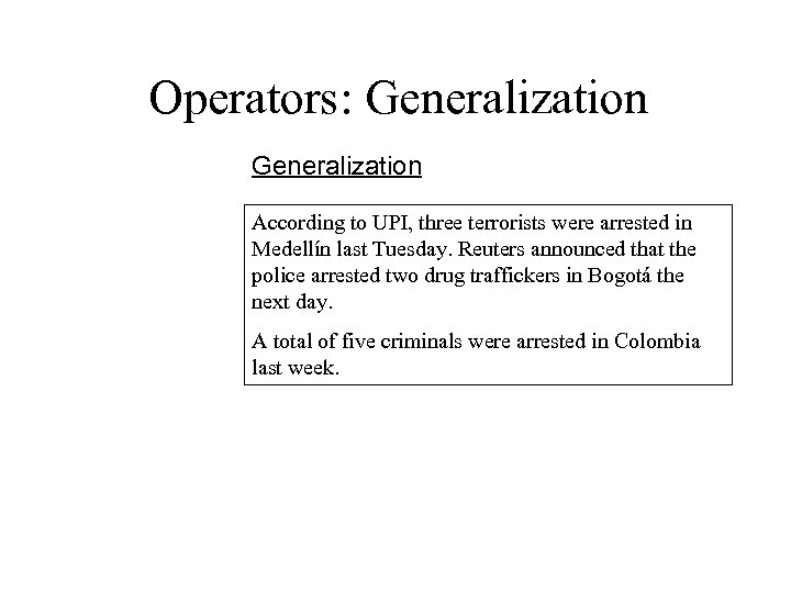 Operators: Generalization According to UPI, three terrorists were arrested in Medellín last Tuesday. Reuters