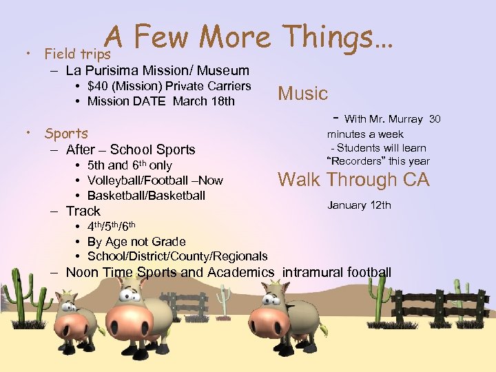  • A Few More Things… Field trips – La Purisima Mission/ Museum •