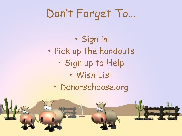 Don’t Forget To… • Sign in • Pick up the handouts • Sign up