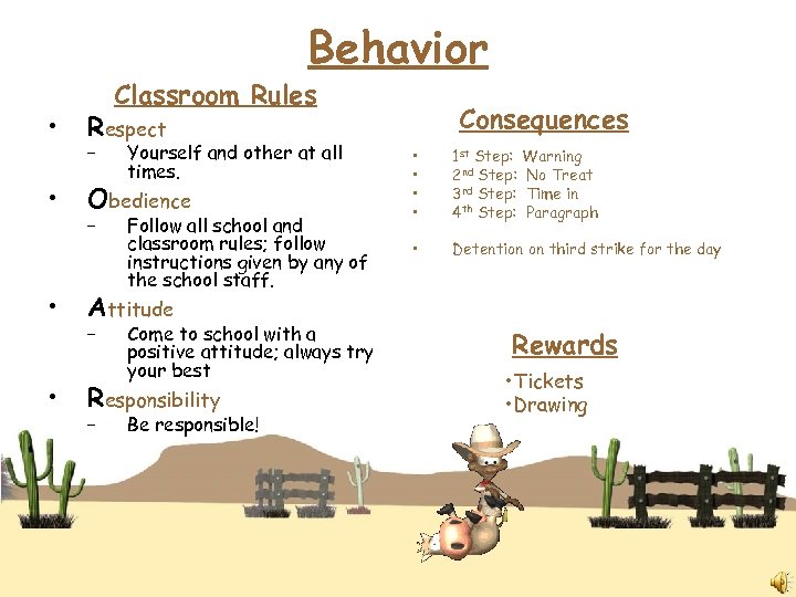 Behavior • • Classroom Rules Consequences Respect – Yourself and other at all times.