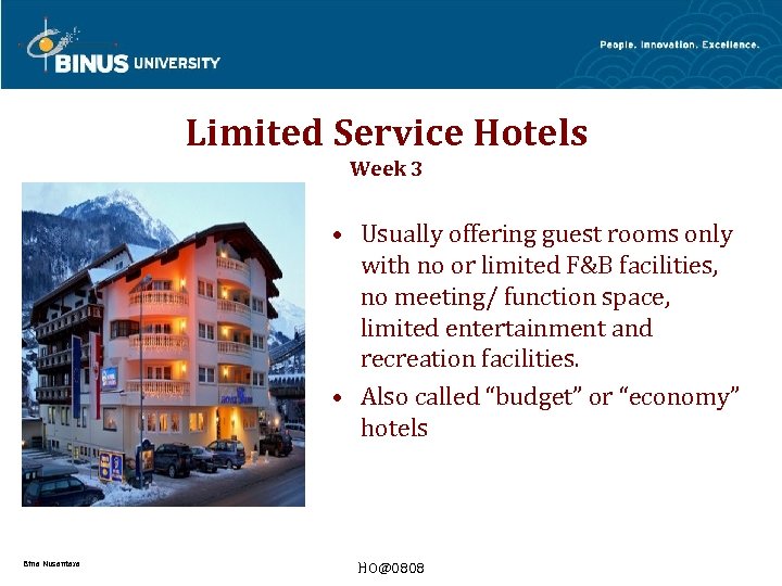 Limited Service Hotels Week 3 • Usually offering guest rooms only with no or