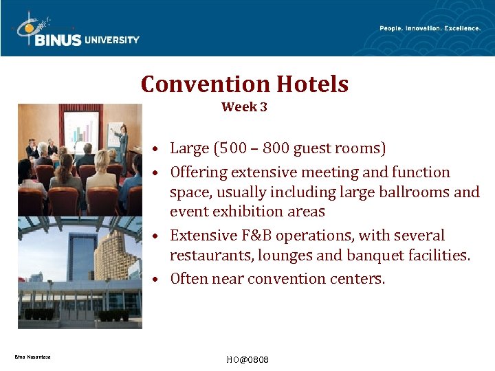 Convention Hotels Week 3 • Large (500 – 800 guest rooms) • Offering extensive