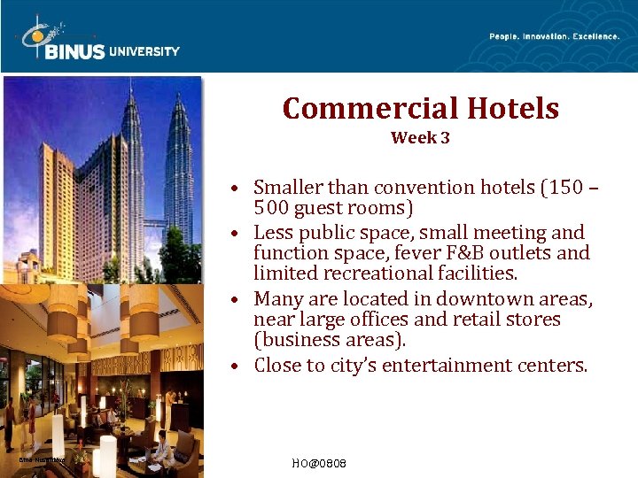 Commercial Hotels Week 3 • Smaller than convention hotels (150 – 500 guest rooms)