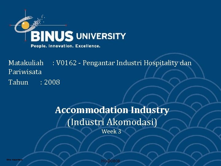 Matakuliah : V 0162 - Pengantar Industri Hospitality dan Pariwisata Tahun : 2008 Accommodation