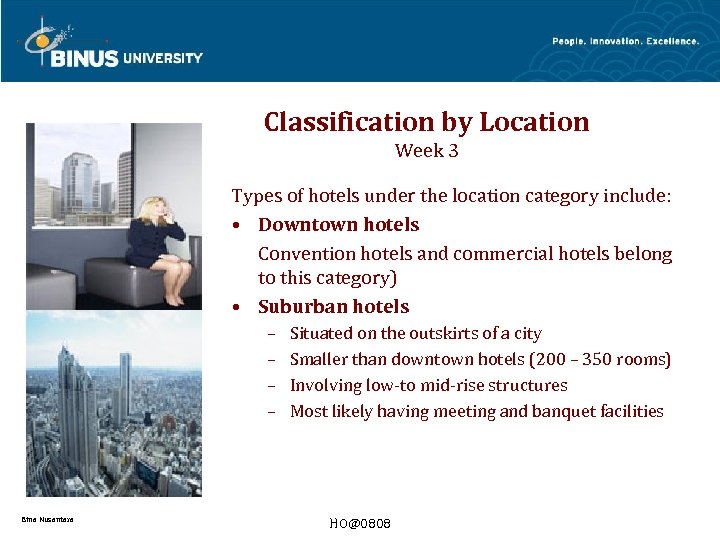 Classification by Location Week 3 Types of hotels under the location category include: •