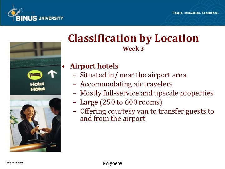 Classification by Location Week 3 • Airport hotels – Situated in/ near the airport