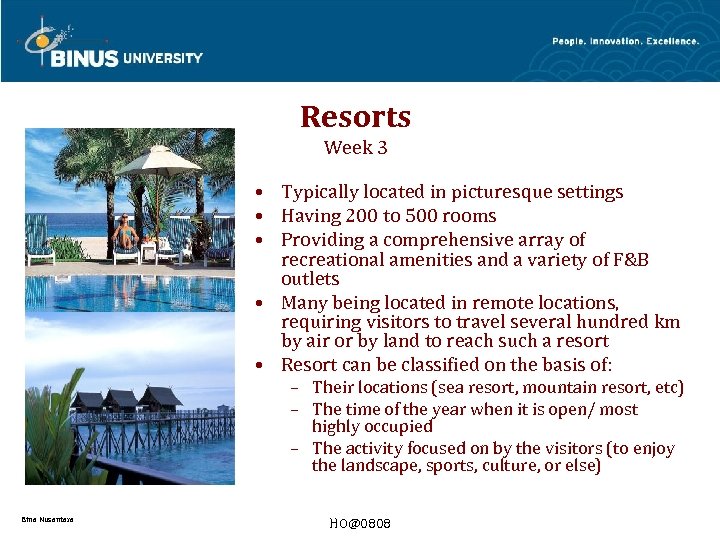 Resorts Week 3 • Typically located in picturesque settings • Having 200 to 500