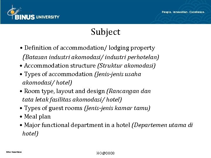 Subject • Definition of accommodation/ lodging property (Batasan industri akomodasi/ industri perhotelan) • Accommodation