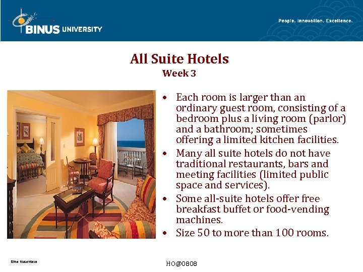 All Suite Hotels Week 3 • Each room is larger than an ordinary guest