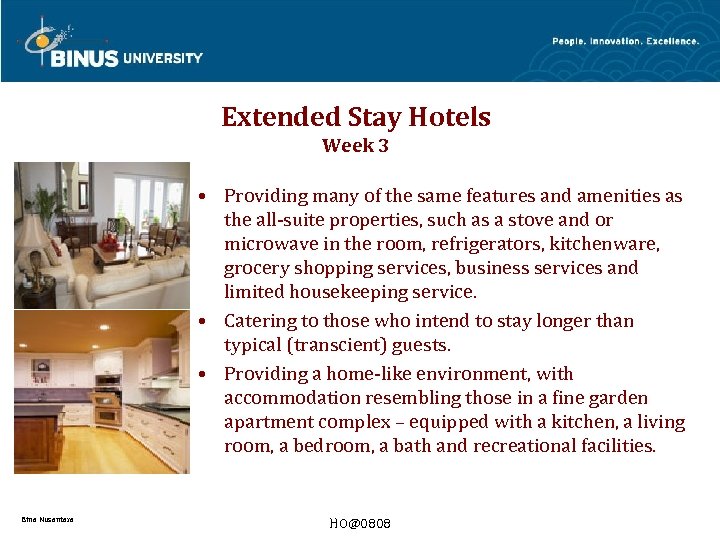 Extended Stay Hotels Week 3 • Providing many of the same features and amenities