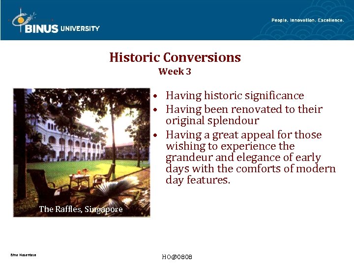 Historic Conversions Week 3 • Having historic significance • Having been renovated to their