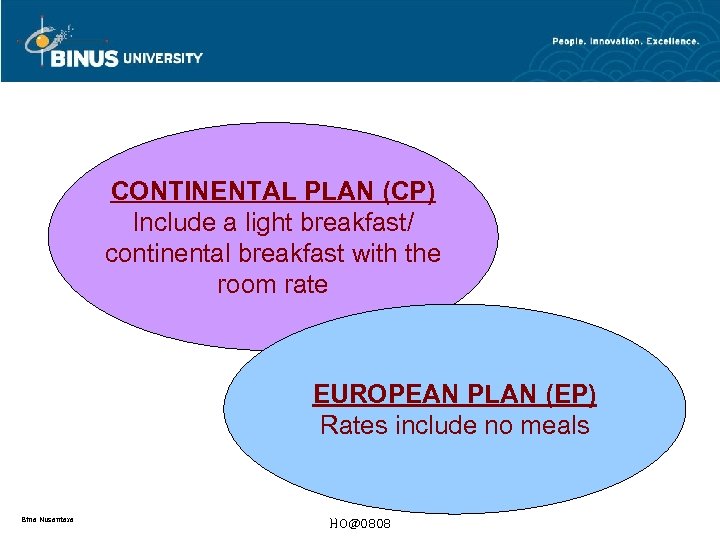 CONTINENTAL PLAN (CP) Include a light breakfast/ continental breakfast with the room rate EUROPEAN