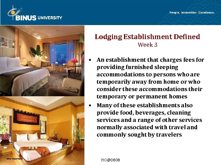 Lodging Establishment Defined Week 3 • An establishment that charges fees for providing furnished