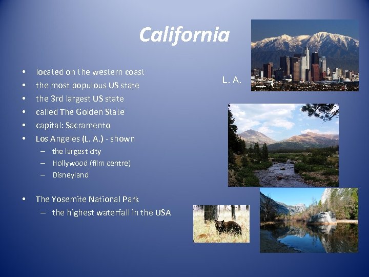 California • • • located on the western coast the most populous US state