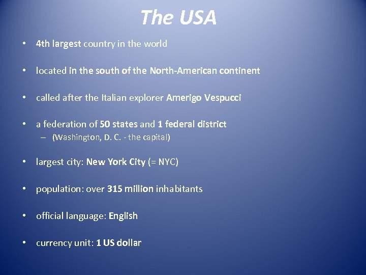 The USA • 4 th largest country in the world • located in the