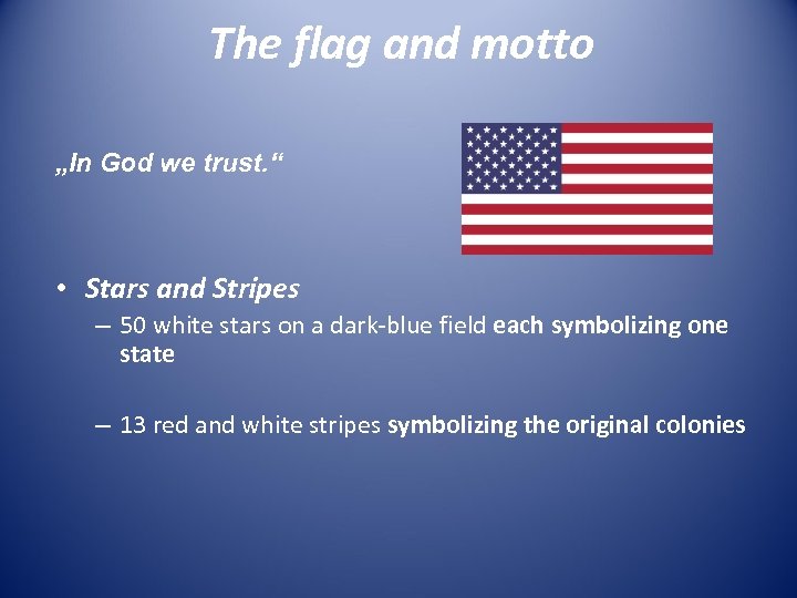 The flag and motto „In God we trust. “ • Stars and Stripes –